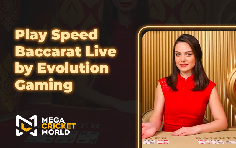 Play Speed Baccarat Live by Evolution Gaming