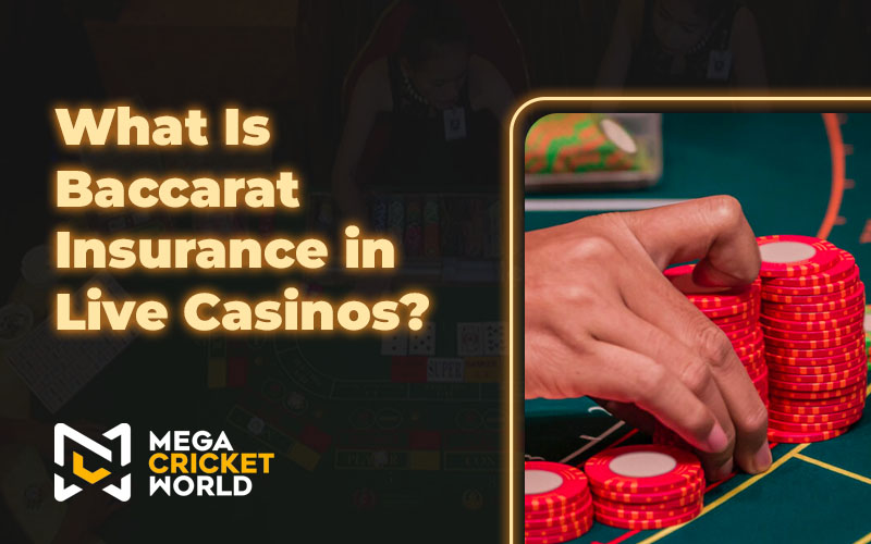 What Is Baccarat Insurance in Live Casinos?