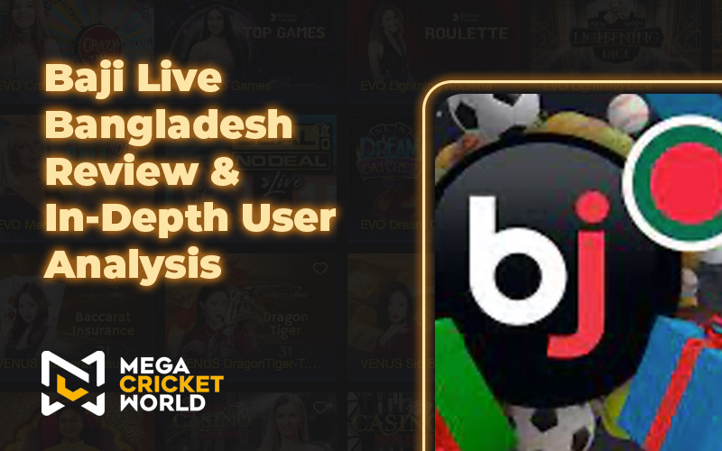 Baji Live Bangladesh Review & In-Depth User Analysis